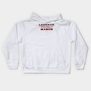 Legends were born in march Kids Hoodie